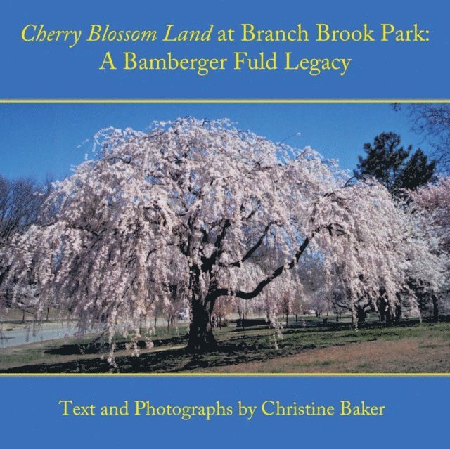 Christine Baker - Cherry Blossom Land at Branch Brook Park, E-bok