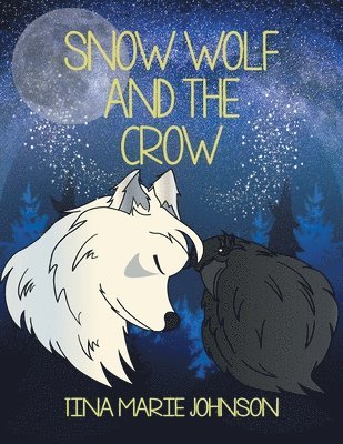 Tina Marie Johnson - Snow Wolf and the Crow, Häftad