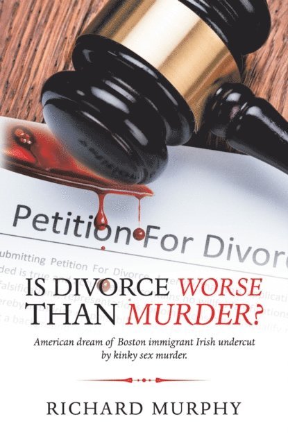 Richard Murphy - Is Divorce Worse Than Murder?, E-bok