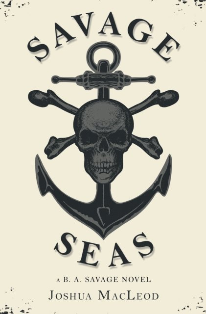 Joshua MacLeod - Savage Seas, E-bok