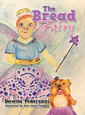 Dawna Pederzani - Bread Fairy, Inbunden