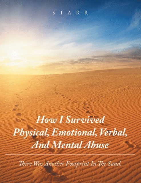 Starr - How I Survived Physical,  Emotional, Verbal, and Mental  Abuse, E-bok
