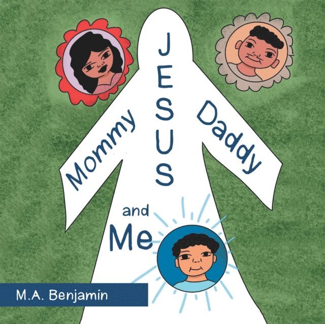 M.A. Benjamin - Mommy Daddy Jesus and Me, E-bok