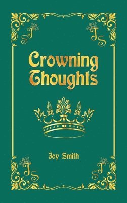 Joy Smith - Crowning Thoughts, Inbunden