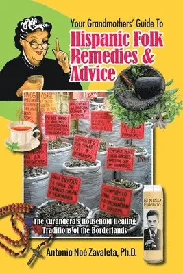 Antonio Noé Zavaleta - Your Grandmothers' Guide to Hispanic Folk Remedies & Advice, Häftad. Tillgänglighet: Lägg i varukorg