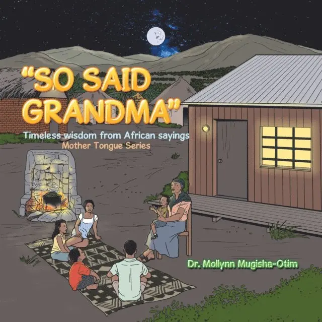 Dr. Mollynn Mugisha-Otim - &quote;So Said Grandma&quote;, E-bok. Tillgänglighet: Lägg i varukorg