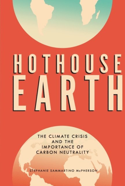 Stephanie Sammartino McPherson - Hothouse Earth, E-bok