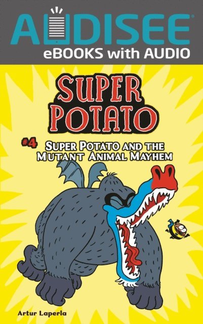 Artur Laperla - Super Potato and the Mutant Animal Mayhem, E-bok