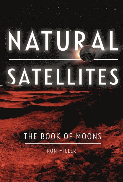Ron Miller - Natural Satellites, E-bok