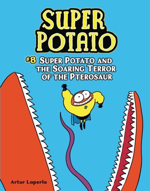Artur Laperla - Super Potato and the Soaring Terror of the Pterosaur, E-bok