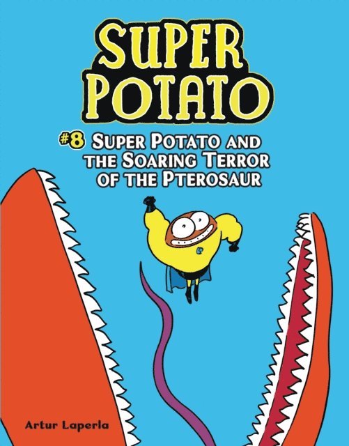 Artur Laperla - Super Potato and the Soaring Terror of the Pterosaur, E-bok