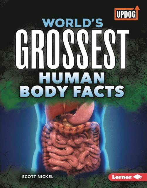 Scott Nickel - World's Grossest Human Body Facts, E-bok