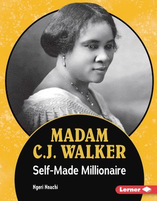 Ngeri Nnachi - Madam C.J. Walker: Self-Made Millionaire, Inbunden