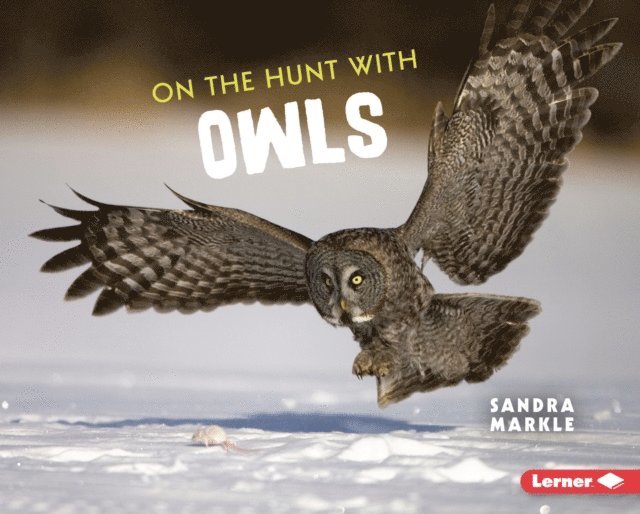 Sandra Markle - On the Hunt with Owls, E-bok