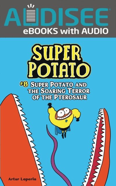 Artur Laperla - Super Potato and the Soaring Terror of the Pterosaur, E-bok