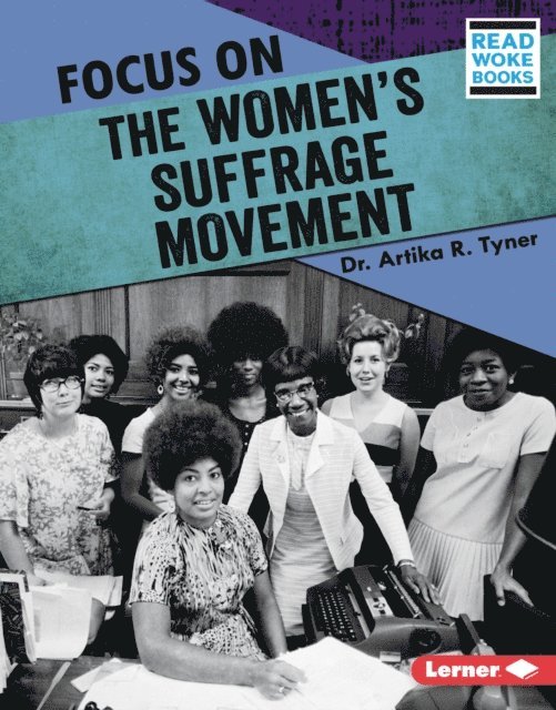 Dr. Artika R. Tyner - Focus on the Women's Suffrage Movement, E-bok