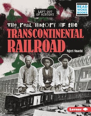 Ngeri Nnachi - The Real History of the Transcontinental Railroad, Inbunden