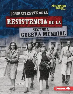 Combatientes de la Resistencia de la Segunda Guerra Mundial (World War II Resistance Fighters)