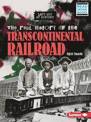 Ngeri Nnachi - The Real History of the Transcontinental Railroad, Häftad