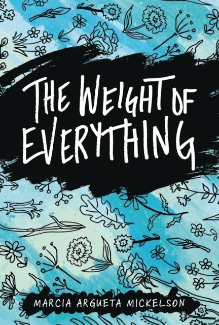 Marcia Argueta Mickelson - Weight of Everything, E-bok