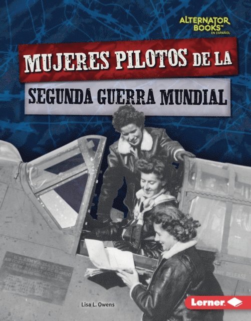 Lisa L. Owens - Mujeres pilotos de la Segunda Guerra Mundial (Women Pilots of World War II), E-bok