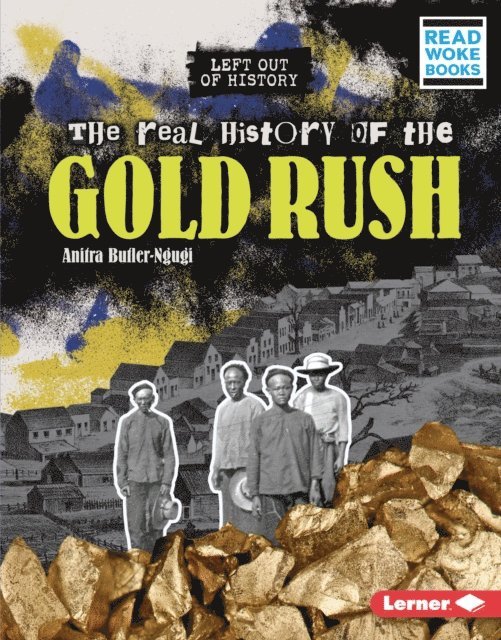 Anitra Butler-Ngugi - Real History of the Gold Rush, E-bok