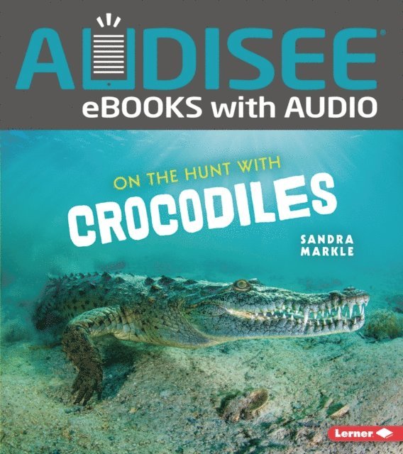 Sandra Markle - On the Hunt with Crocodiles, E-bok