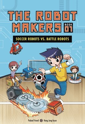 Friend Podoal - Soccer Robots vs. Battle Robots: Book 1, Inbunden