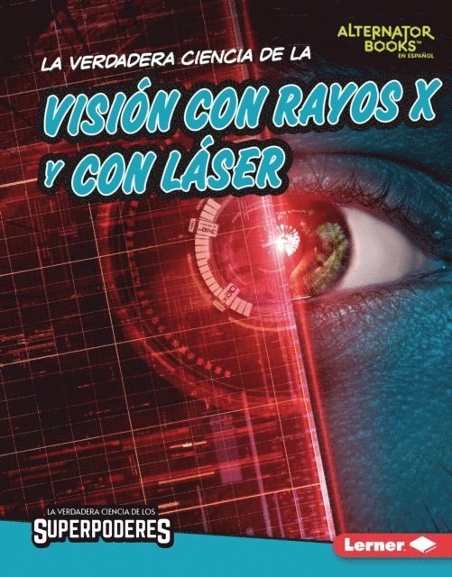 Corey Anderson - La verdadera ciencia de la visión con rayos X y con láser (The Real Science of X-Ray and Laser Vision), E-bok. Tillgänglighet: Lägg i varukorg