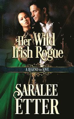 A. Legend to Love Series, Saralee Etter - Her Wild Irish Rogue, Häftad