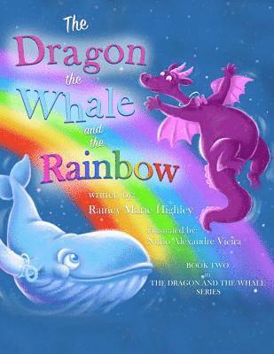 Rainey Marie Highley - The Dragon, The Whale and The Rainbow, Häftad. Tillgänglighet: Lägg i varukorg