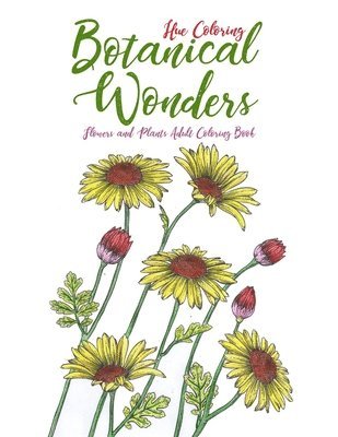 Hue Coloring - Botanical Wonders: Flowers and Plants Adult Coloring Book, Häftad