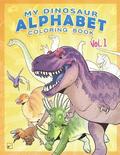 My Dinosaur Alphabet Coloring Book: Vol. 1