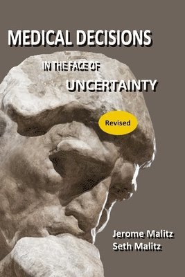 Seth Malitz, Jerome Malitz - Medical Decisions in the Face of Uncertainty (Revised), Häftad. Tillgänglighet: Lägg i varukorg