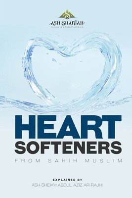 Sheikh Abdul Aziz Ar-Rajhi - Heart Softeners from Sahih Muslim: Explained by Ash-Sheikh Abdul Aziz Ar-Rajhi, Häftad. Tillgänglighet: Lägg i varukorg