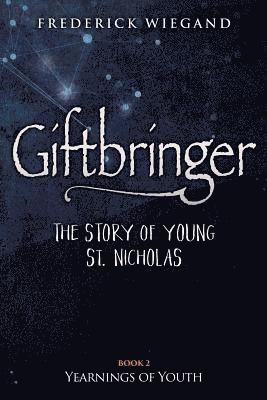 Frederick Wiegand - Giftbringer - The Story of Young St. Nicholas: Book II Yearnings of Youth, Häftad. Tillgänglighet: Lägg i varukorg