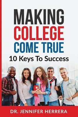 Jennifer Herrera - Making College Come True: 10 Keys To Success For Anyone, Häftad. Tillgänglighet: Lägg i varukorg