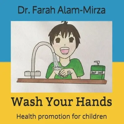 Farah Alam-Mirza - Wash Your Hands: Health promotion for children, Häftad. Tillgänglighet: Lägg i varukorg