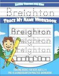 Breighton Letter Tracing for Kids Trace my Name Workbook: Tracing Books for Kids ages 3 - 5 Pre-K & Kindergarten Practice Workbook
