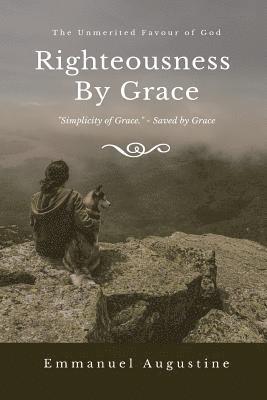 Emmanuel Augustine - Righteousness By Grace: The unmerited favour of God, Häftad. Tillgänglighet: Lägg i varukorg