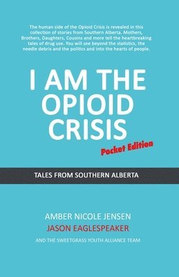 Jason Eaglespeaker, Amber Jensen - I Am The Opioid Crisis, Häftad