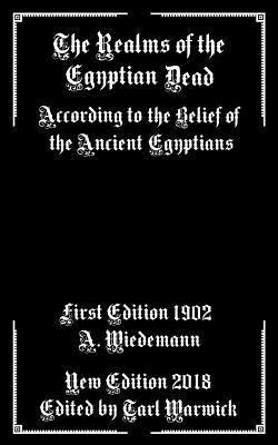 Alfred Wiedemann, Tarl Warwick - The Realms of the Egyptian Dead: According to the Belief of the Ancient Egyptians, Häftad. Tillgänglighet: Lägg i varukorg