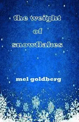 Mel Goldberg - The Weight of Snowflakes, Häftad. Tillgänglighet: Lägg i varukorg