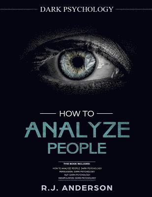 R. J. Anderson - How to Analyze People: Dark Psychology Series 4 Manuscripts - How to Analyze People, Persuasion, NLP, and Manipulation, Häftad. Tillgänglighet: Lägg i varukorg