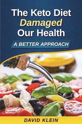 David Klein - The Keto Diet Damaged Our Health: A Better Approach, Häftad