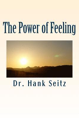 Hank Seitz - The Power of Feeling, Häftad. Tillgänglighet: Lägg i varukorg