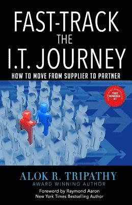 Alok Ranjan Tripathy - FastTrack I.T Journey: How to move from Supplier to Partner, Häftad