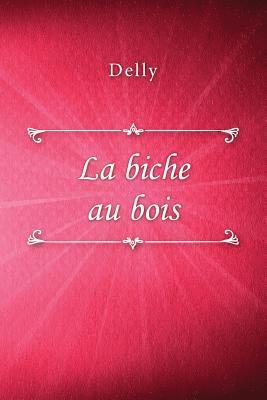 Delly - La biche au bois, Häftad. Tillgänglighet: Lägg i varukorg