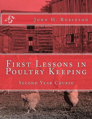 John H. Robinson - First Lessons in Poultry Keeping: Second Year Course, Häftad. Tillgänglighet: Lägg i varukorg