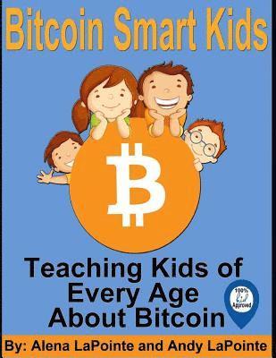 Andrew Lapointe, A. Lee - Bitcoin Smart Kids: Teaching Kids of Every Age About Bitcoin, Häftad. Tillgänglighet: Lägg i varukorg